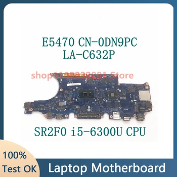 DN9PC 0DN9PC CN-0DN9PC Материнская плата для ноутбука DELL E5470 Материнская плата SR2F0 i5-6300U CPU С LA-C632P 100% Полностью протестирована, работает хорошо